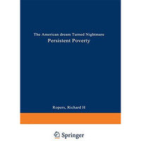 Persistent Poverty: The American Dream Turned Nightmare [Paperback]