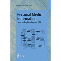 Personal Medical Information: Security, Engineering, and Ethics [Paperback]