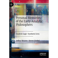 Personal Memories of the Early Analytic Philosophers: Analytic Logic / Synthetic [Hardcover]