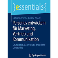 Personas entwickeln f?r Marketing, Vertrieb und Kommunikation: Grundlagen, Konze [Paperback]