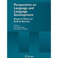 Perspectives on Language and Language Development: Essays in honor of Ruth A. Be [Paperback]