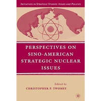 Perspectives on Sino-American Strategic Nuclear Issues [Hardcover]