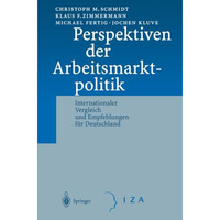 Perspektiven der Arbeitsmarktpolitik: Internationaler Vergleich und Empfehlungen [Paperback]