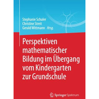 Perspektiven mathematischer Bildung im ?bergang vom Kindergarten zur Grundschule [Paperback]