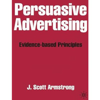 Persuasive Advertising: Evidence-based Principles [Paperback]