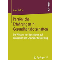 Pers?nliche Erfahrungen in Gesundheitsbotschaften: Die Wirkung von Narrationen a [Paperback]