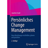 Pers?nliches Change Management: Neue Berufswege erschlie?en, planen und gestalte [Paperback]