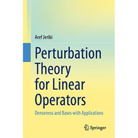 Perturbation Theory for Linear Operators: Denseness and Bases with Applications [Hardcover]