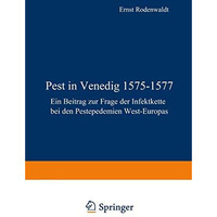 Pest in Venedig 15751577: Ein Beitrag zur Frage der Infektkette bei den Pestepi [Paperback]