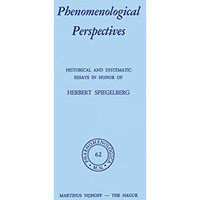 Phenomenological Perspectives: Historical and Systematic Essays in Honor of Herb [Hardcover]