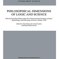 Philosophical Dimensions of Logic and Science: Selected Contributed Papers from  [Paperback]