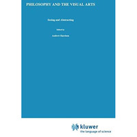 Philosophy and the Visual Arts: Seeing and Abstracting [Hardcover]