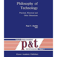 Philosophy of Technology: Practical, Historical and Other Dimensions [Paperback]