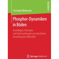 Phosphor-Dynamiken in B?den: Grundlagen, Konzepte und Untersuchungen zur r?umlic [Paperback]