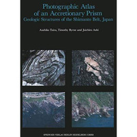 Photographic Atlas of an Accretionary Prism: Geologic Structures of the Shimanto [Paperback]