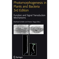 Photomorphogenesis in Plants and Bacteria: Function and Signal Transduction Mech [Paperback]