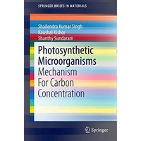 Photosynthetic Microorganisms: Mechanism For Carbon Concentration [Paperback]