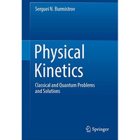 Physical Kinetics: Classical and Quantum Problems and Solutions [Hardcover]