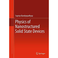 Physics of Nanostructured Solid State Devices [Paperback]