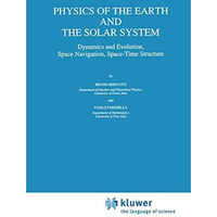 Physics of the Earth and the Solar System: Dynamics and Evolution, Space Navigat [Paperback]