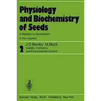 Physiology and Biochemistry of Seeds in Relation to Germination: Volume 2: Viabi [Paperback]