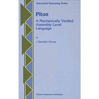 Piton: A Mechanically Verified Assembly-Level Language [Paperback]