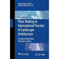 Place Making in International Practice of Landscape Architecture: A Study of Aus [Paperback]