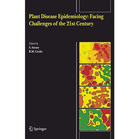 Plant Disease Epidemiology: Facing Challenges of the 21st Century: Under the aeg [Hardcover]