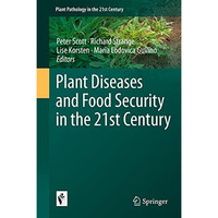 Plant Diseases and Food Security in the 21st Century [Hardcover]