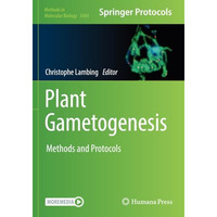 Plant Gametogenesis: Methods and Protocols [Paperback]