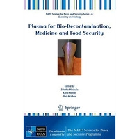 Plasma for Bio-Decontamination, Medicine and Food Security [Paperback]