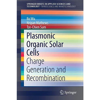 Plasmonic Organic Solar Cells: Charge Generation and Recombination [Paperback]