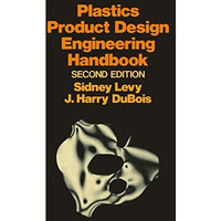 Plastics Product Design Engineering Handbook [Paperback]