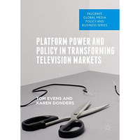 Platform Power and Policy in Transforming Television Markets [Hardcover]