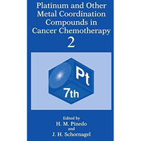 Platinum and Other Metal Coordination Compounds in Cancer Chemotherapy 2 [Hardcover]