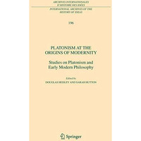 Platonism at the Origins of Modernity: Studies on Platonism and Early Modern Phi [Hardcover]