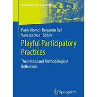 Playful Participatory Practices: Theoretical and Methodological Reflections [Paperback]