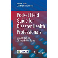 Pocket Field Guide for Disaster Health Professionals: Missioncraft in Disaster R [Paperback]