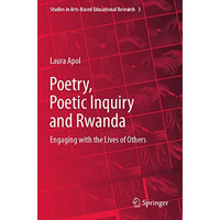 Poetry, Poetic Inquiry and Rwanda: Engaging with the Lives of Others [Paperback]