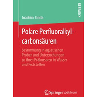 Polare Perfluoralkylcarbons?uren: Bestimmung in aquatischen Proben und Untersuch [Paperback]