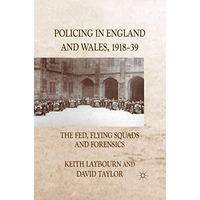 Policing in England and Wales, 1918-39: The Fed, Flying Squads and Forensics [Paperback]