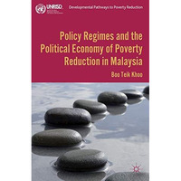 Policy Regimes and the Political Economy of Poverty Reduction in Malaysia [Hardcover]