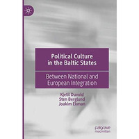 Political Culture in the Baltic States: Between National and European Integratio [Paperback]