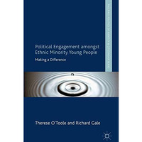 Political Engagement Amongst Ethnic Minority Young People: Making a Difference [Hardcover]