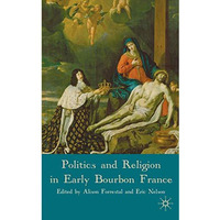 Politics and Religion in Early Bourbon France [Hardcover]