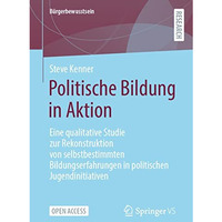 Politische Bildung in Aktion: Eine qualitative Studie zur Rekonstruktion von sel [Paperback]