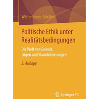 Politische Ethik unter Realit?tsbedingungen: Die Welt von Gewalt, L?gen und Skan [Paperback]