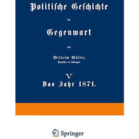 Politische Geschichte der Gegenwart: V Das Jahr 1871 [Paperback]