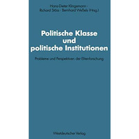 Politische Klasse und politische Institutionen: Probleme und Perspektiven der El [Paperback]