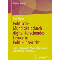 Politische M?ndigkeit durch digital-forschendes Lernen im Politikunterricht: Zum [Paperback]